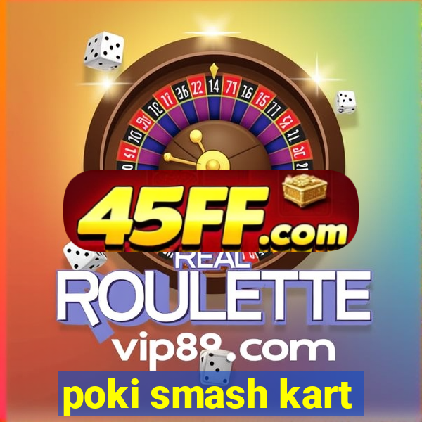 poki smash kart